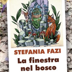 LA FINESTRA NEL BOSCO di Stefania Fazi